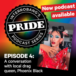 Pride Podcast Series Episode 4 with Phoenix Black