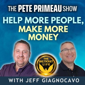 Help More People, Make More Money - Jeff Giagnocavo: Episode 170