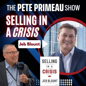 Selling In A Crisis With Jeb Blount: Episode 93