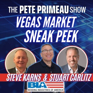 Vegas Market Sneak Peek For Bedding Industries of America with Steve Karns & Stuart Carlitz: Episode 103
