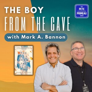 The Boy From the Cave: Mark Bannon’s Unforgettable Tale of Resilience and Hope: Episode 157