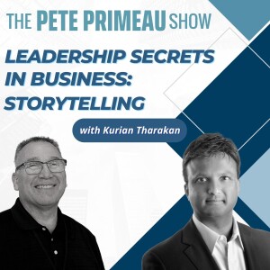Leadership Secrets in Business: Storytelling With Kurian Tharakan: Episode 108