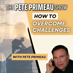 How To Overcome Challenges! With Steve Houk: Episode 82