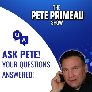 ASK Pete! Your Questions Answered! With Pete Primeau: Episode 74