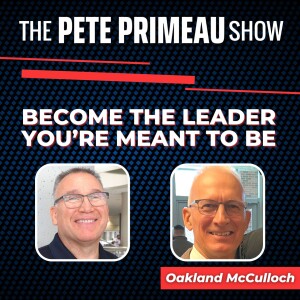 Become The Leader You’re Meant To Be - Oakland McCulloch: Episode 124