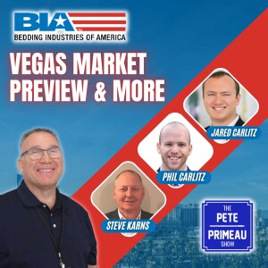 Bedding Industries of America Vegas Market Preview & More - Phil Carlitz, Jared Carlitz and Steve Karns: Episode 156
