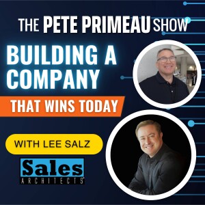 Building a Company That Wins Today - Lee Salz: Episode 151