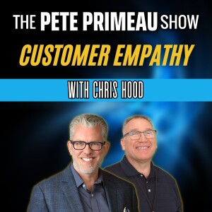 Customer Empathy - Chris Hood: Episode 143