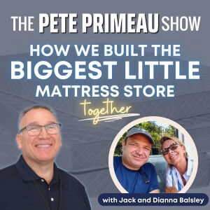 How We Built The Biggest Little Mattress Store Together! With Jack and Dianna Balsley: Episode 118