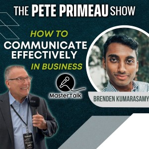 How To Communicate Effectively In Business! With Brenden Kumarasamy: Episode 92