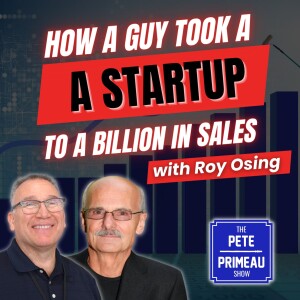 How a Guy Took a Startup to a Billion in Sales - Roy Osing: Episode 123