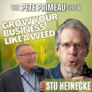 How To Grow Your Business Like A Weed! With Stu Heinecke: Episode 90