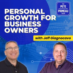 Personal Growth for Business Owners With Jeff Giagnocavo: Episode 117