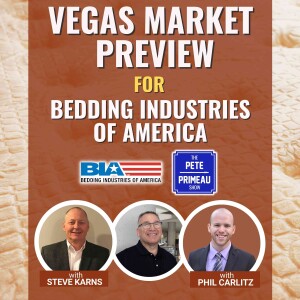 Vegas Market Preview For Bedding Industries of America - Steve Karns & Phil Carlitz: Episode 182