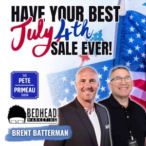 Have Your Best July 4th Sale Ever! - Brent Batterman: Episode 231
