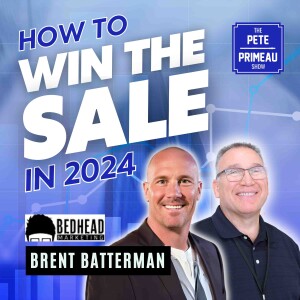 How To Win The Sale in 2024 - Brent Batterman: Episode 167