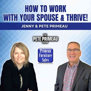 How To Work With Your Spouse & Thrive! - Jenny & Pete Primeau: Episode 230