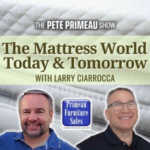 The Mattress World Today & Tomorrow - Larry Ciarrocca: Episode 180