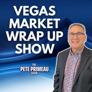 VEGAS MARKET WRAP UP SHOW - Pete Primeau: Episode 210