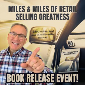 Miles & Miles Of Retail Selling Greatness With Pete Primeau & Friends: Episode 212