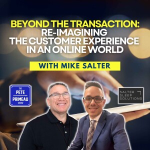 Beyond The Transaction: Re-Imagining The Customer Experience in an Online World with Mike Salter: Episode 206