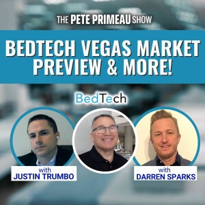 BedTech Vegas Market Preview & More! - Darren Sparks & Justin Trumbo: Episode 181