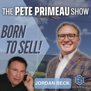 Born To Sell! With Jordan Beck of Heritage Sleep Concepts: Episode 65