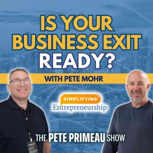 Is Your Business Exit Ready? with Pete Mohr: Episode 186