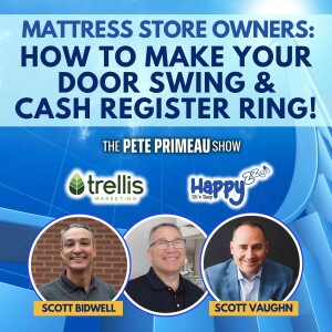 Mattress Store Owners: How To Make Your Door Swing & Cash Register Ring! - Scott Vaughn & Scott Bidwell: Episode 187