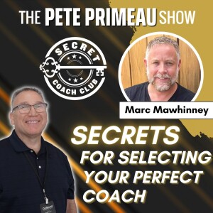 Secrets For Selecting Your Perfect Coach With Marc Mawhinney: Episode 106