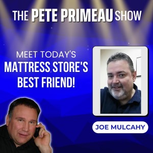 Meet Today’s Mattress Store’s Best Friend! With Joe Mulcahy: Episode 72