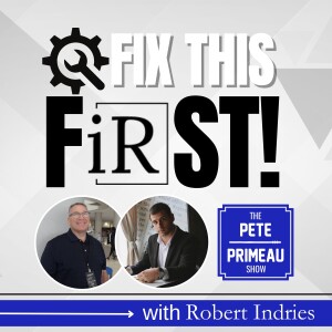 Fix This First! - Robert Indries: Episode 137