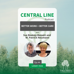 Better Work = Better Care  with Sue Bookey-Bassett and Patrick Neumann