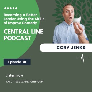 Becoming a Better Leader Using the Skills of Improv Comedy with Cory Jenks