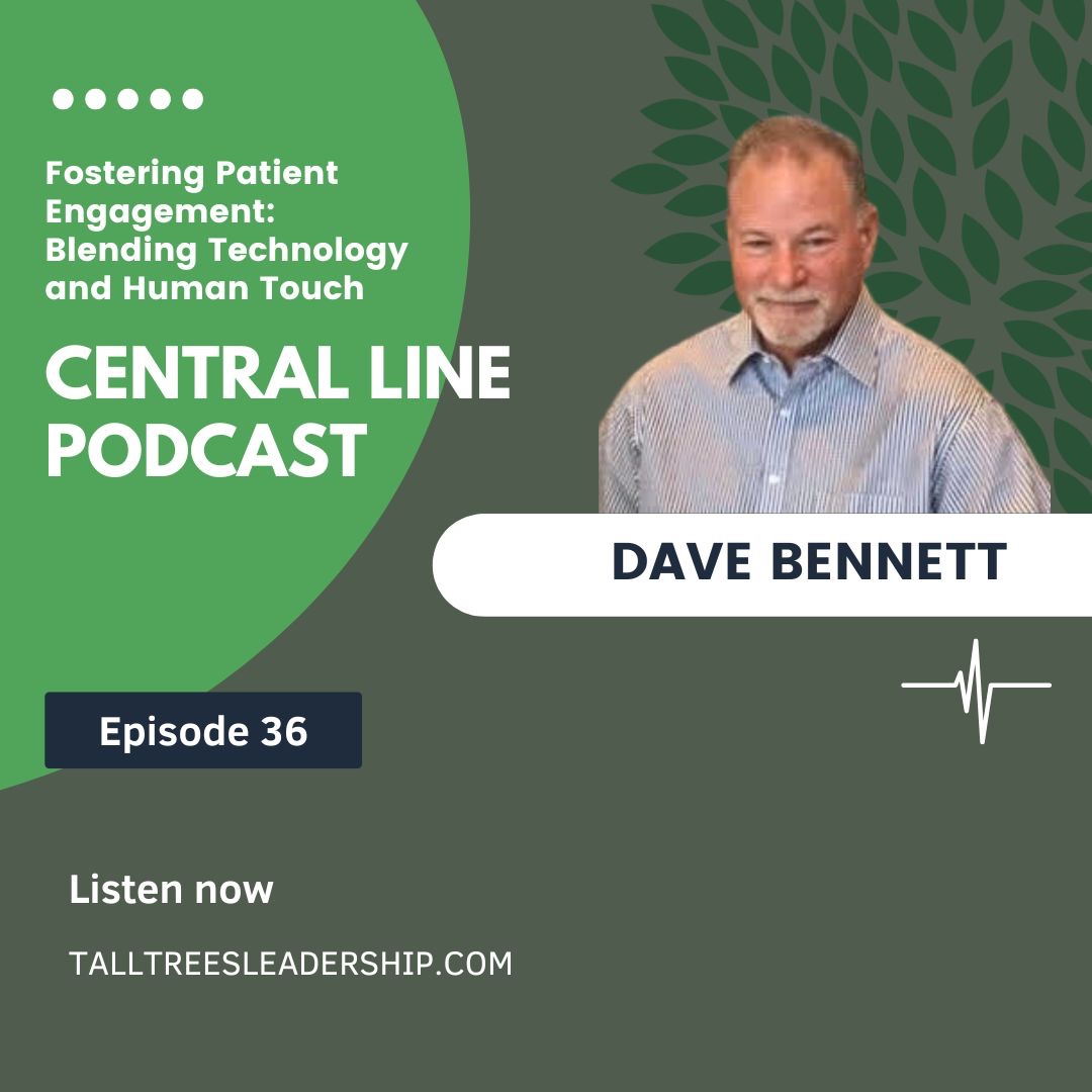 Fostering Patient Engagement: Blending Technology with Human Touch with Dave Bennett