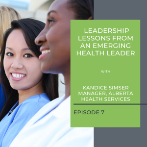 Leadership Lessons from an Emerging Health Leader with Kandice Simser