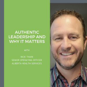 Authentic Leadership and Why It Matters with Nick Thain