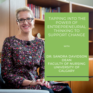 Tapping Into The Power Of Entrepreneurial Thinking To Support Change  with Dr. Sandra Davidson