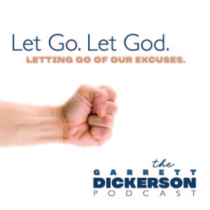 Episode Three: The "Let Go. Let God. Series" - Letting Go of Our Excuses