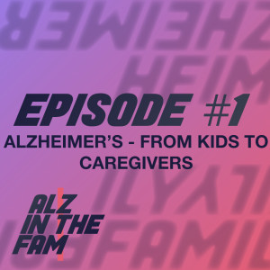 1. Alzheimer's - From Kids To Caregivers