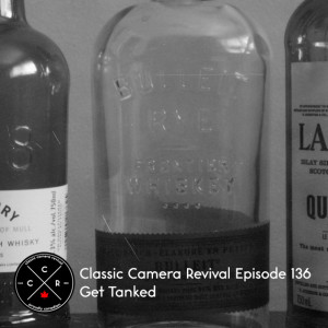 Classic Camera Revival - Episode 136 - Get Tanked!