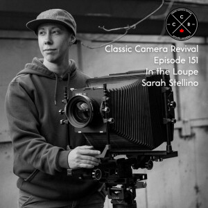 Classic Camera Revival - Episode 151 - In the Loupe: Sarah Stellino