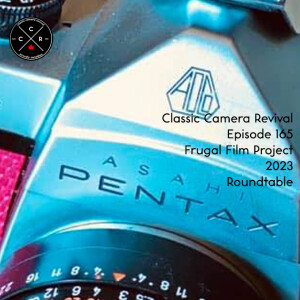 Classic Camera Revival - Episode 165 - Frugal Film Project Roundtable