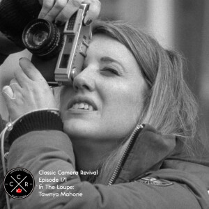 Classic Camera Revival - Episode 171 - In The Loupe: Tawnya Mahoney