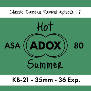 Classic Camera Revival - Episode 112 - Hot Adox Summer