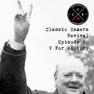 Classic Camera Revival - Episode 69 - V For Victory
