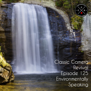 Classic Camera Revival - Episode 125 - Environmentally Speaking