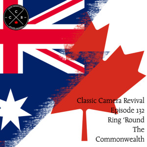 Classic Camera Revival - Episode 132 - Ring ’Round the Commonwealth