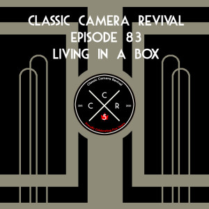 Classic Camera Revival - Episode 83 - Living in a Box