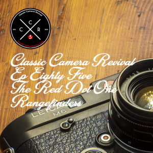 Classic Camera Revival - Episode 85 - The Red Dot Pt. 1